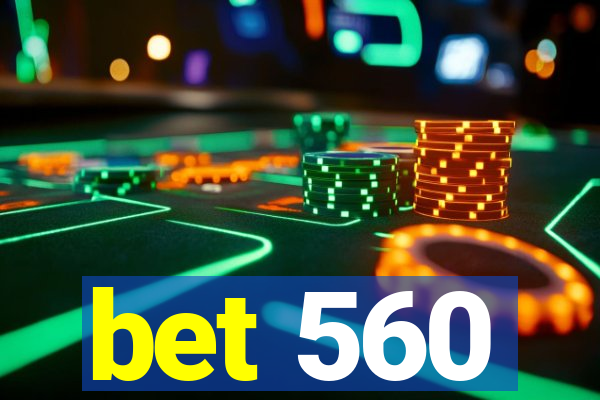 bet 560